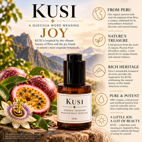 KUSI- Organic Peruvian Passion Fruit- A Little JOY, a lot of BEAUTY